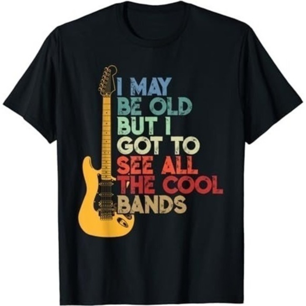 I May Be Old But Saw Cool Bands Funny Music Quote T-Shirt